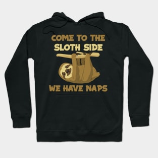 Come to the sloth side - Sloth theme gift Hoodie